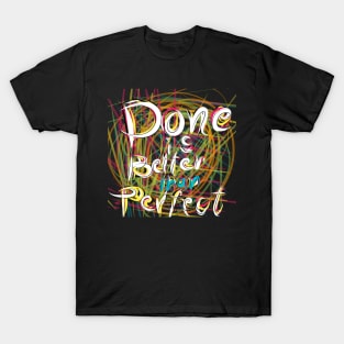 Done is better than perfect T-Shirt